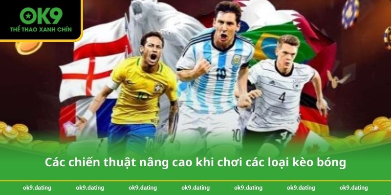 Các chiến thuật nâng cao khi chơi các loại kèo bóng