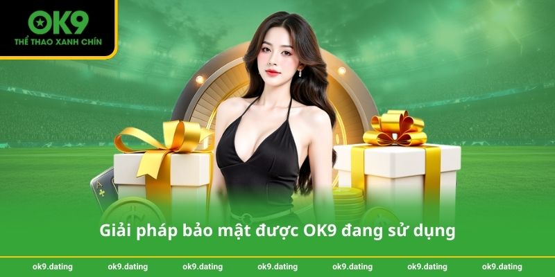 Giải pháp bảo mật được OK9 đang sử dụng