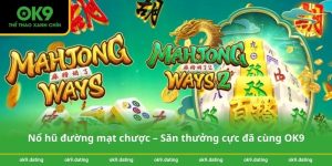 Nổ hũ đường mạt chược – Săn thưởng cực đã cùng OK9