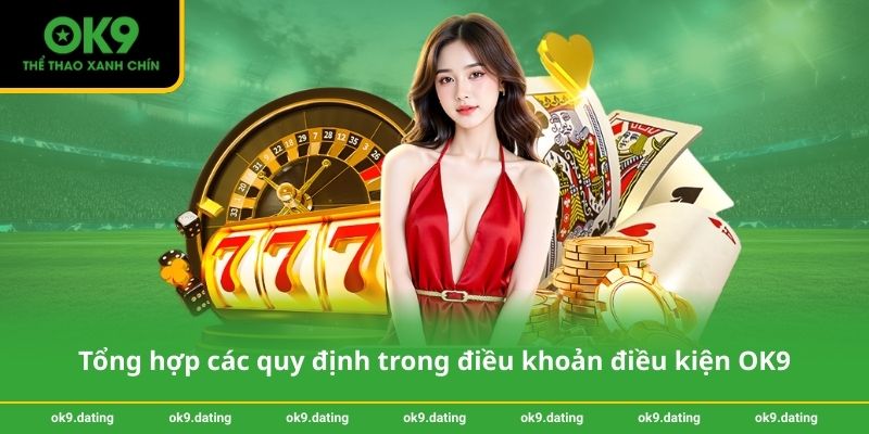 Tổng hợp các quy định trong điều khoản điều kiện OK9
